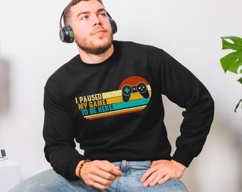 Video Game Sweatshirt and Shirts Gift for Him Gamers  Birthday Gift Gaming Gifts Mens Clothing Boyfriend Husband I Paused My Game to Be Here