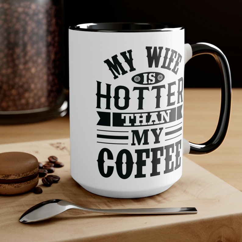 My Wife is Hotter Than My Coffee Mug Gift for Husband Funny Gifts for Him Fathers Day Birthday Gift to Him from Wife from Spouse Ceramic Mug image 1