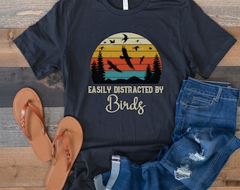 Easily Distracted by Birds Shirt Funny Gift for Bird Watcher Retro Clothing for Men or Women Bird Lover Nature Outdoors Bird Watching Tee