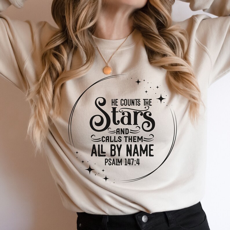 He Counts the Stars Sweatshirt Christian Sweatshirts Bible Verse Clothing Faith Apparel Womens Clothing He Knows Them By Name Inspirational image 5