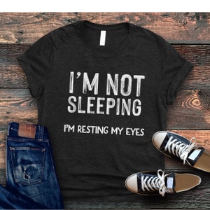 Funny Shirt Not Sleeping Resting Eyes Gift for Him Dad Gifts Fathers Day Gifts to Grandpa Mens Shirts Gift to Husband Papa Black Heather