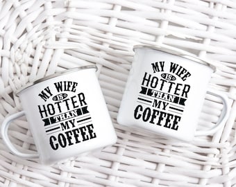 My Wife is Hotter Than My Coffee Mug Gift for Husband Funny Gifts for Him Fathers Day Birthday Gift to Him from Wife from Spouse Enamel Mug