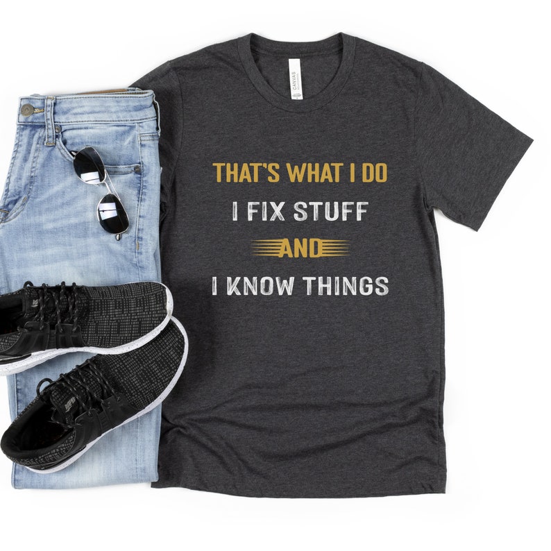 Funny Handyman Shirt Garage Tee Dad Shirt Gift for Boyfriend Husband T-Shirt Papa T Shirt Birthday for Men I Fix Stuff And I Know Things Dark Grey Heather