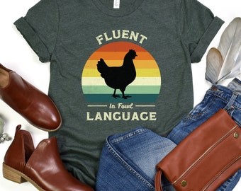 Fowl Language Shirt Funny Chicken Shirt Fluent in Gift for Farmer Country Girl Farm Shirt Chickens Quails Farming Life Bird Lover Avian Life