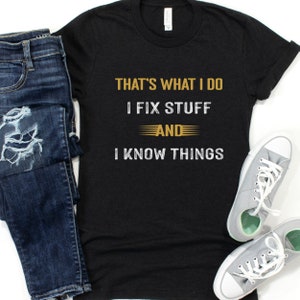 Funny Handyman Shirt Garage Tee Dad Shirt Gift for Boyfriend Husband T-Shirt Papa T Shirt Birthday for Men I Fix Stuff And I Know Things image 4
