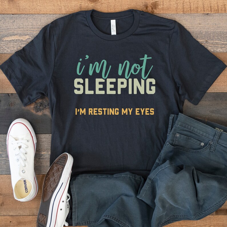 Funny Shirt Not Sleeping Shirts Resting Eyes T shirts Gift for Him Dad from Daughter Gifts Fathers Day to Grandpa from Grandkids to Husband image 5