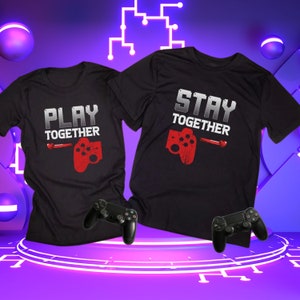 Couples Gaming Shirt Play Together Stay Together Video Game Shirts Matching Couple Tee His and Hers Valentines Girlfriend Boyfriend Gamers image 1