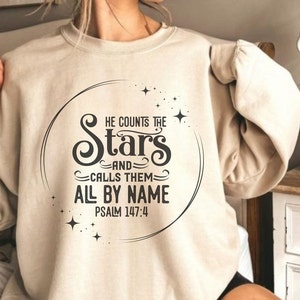 He Counts the Stars Sweatshirt Christian Sweatshirts Bible Verse Clothing Faith Apparel Womens Clothing He Knows Them By Name Inspirational image 1