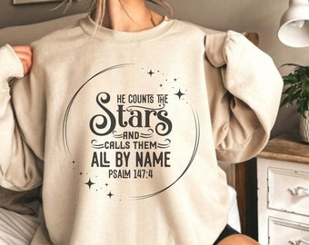 He Counts the Stars Sweatshirt Christian Sweatshirts Bible Verse Clothing Faith Apparel Womens Clothing He Knows Them By Name Inspirational