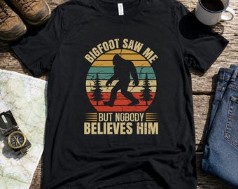 Bigfoot Saw Me T-Shirt, Funny Sasquatch Nature Lover Graphic Tee