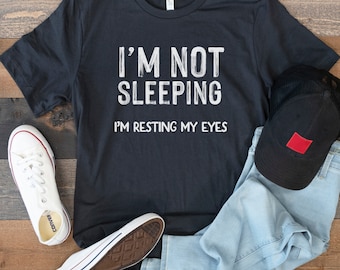 Funny Shirt Not Sleeping Resting Eyes Gift for Him Dad Gifts Fathers Day Gifts to Grandpa Mens Shirts Gift to Husband Papa