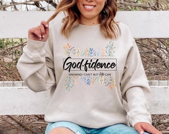 God fidence Knowing Sweatshirt Christian Shirts God Faith Sweatshirts Religious Church Wildflower Grateful Gift for Her Jesus Gospel