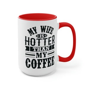 My Wife is Hotter Than My Coffee Mug Gift for Husband Funny image 6