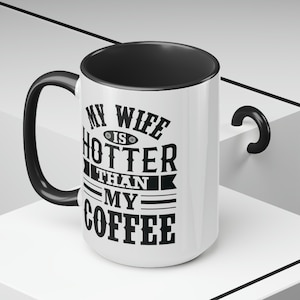 My Wife is Hotter Than My Coffee Mug Gift for Husband Funny image 2