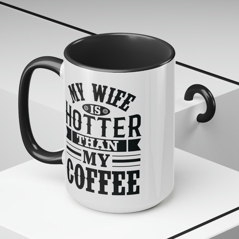 My Wife is Hotter Than My Coffee Mug Gift for Husband Funny Gifts for Him Fathers Day Birthday Gift to Him from Wife from Spouse Ceramic Mug image 2