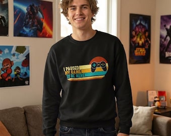 Retro "I Paused My Game To Be Here" Gamer Sweatshirt, Long Sleeve, T-Shirt Gift