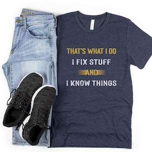 Funny Handyman Shirt Garage Tee Dad Shirt Gift for Boyfriend Husband T-Shirt Papa T Shirt Birthday for Men I Fix Stuff And I Know Things image 2