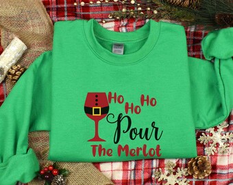 Festive Christmas Sweatshirt Ho Ho Ho Pour the Merlot Merry Christmas Festive Sweatshirt Holiday Shirts Family Christmas Sweater Graphic