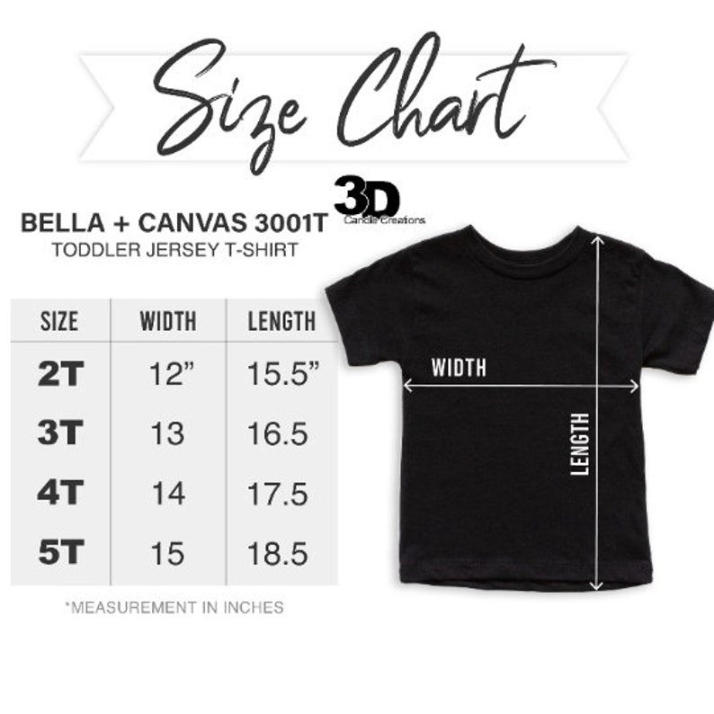 May include: A size chart for a Bella + Canvas 3001T toddler jersey t-shirt. The chart displays sizes 2T through 5T with corresponding widths and lengths in inches. A black t-shirt is shown with arrows indicating where width and length are measured.