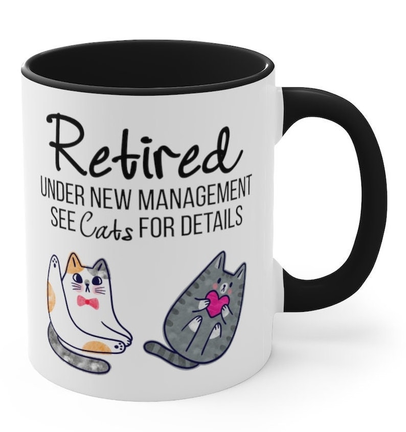 Funny Retired See Cats Coffee Mug Funny Retirement Gift for Retiring Men Women Him Her Coworker Boss Office Humor Under New Management Mugs image 3