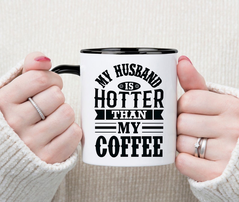 My Wife is Hotter Than My Coffee Mug Gift for Husband Funny Gifts for Him Fathers Day Birthday Gift to Him from Wife from Spouse Ceramic Mug image 6