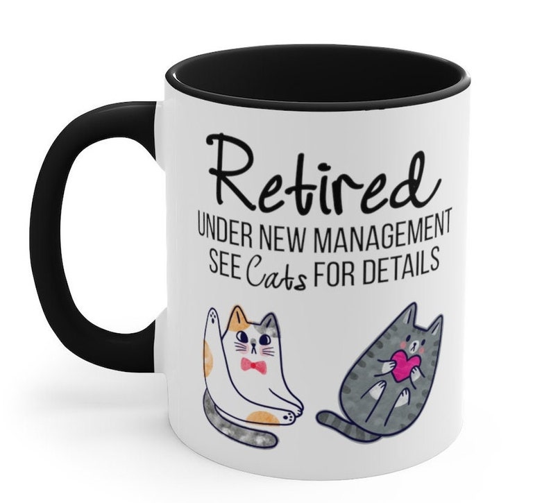 Funny Retired See Cats Coffee Mug Funny Retirement Gift for Retiring Men Women Him Her Coworker Boss Office Humor Under New Management Mugs Black