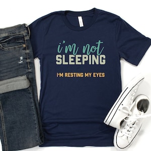Funny Shirt Not Sleeping Shirts Resting Eyes T shirts Gift for Him Dad from Daughter Gifts Fathers Day to Grandpa from Grandkids to Husband image 2