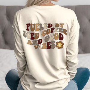 Iced Coffee Long Sleeve Shirt Good Vibes Crewneck Cute for Her Womens Clothing Coffee Lover Gift Graphic Shirt Trendy Retro Clothing image 5