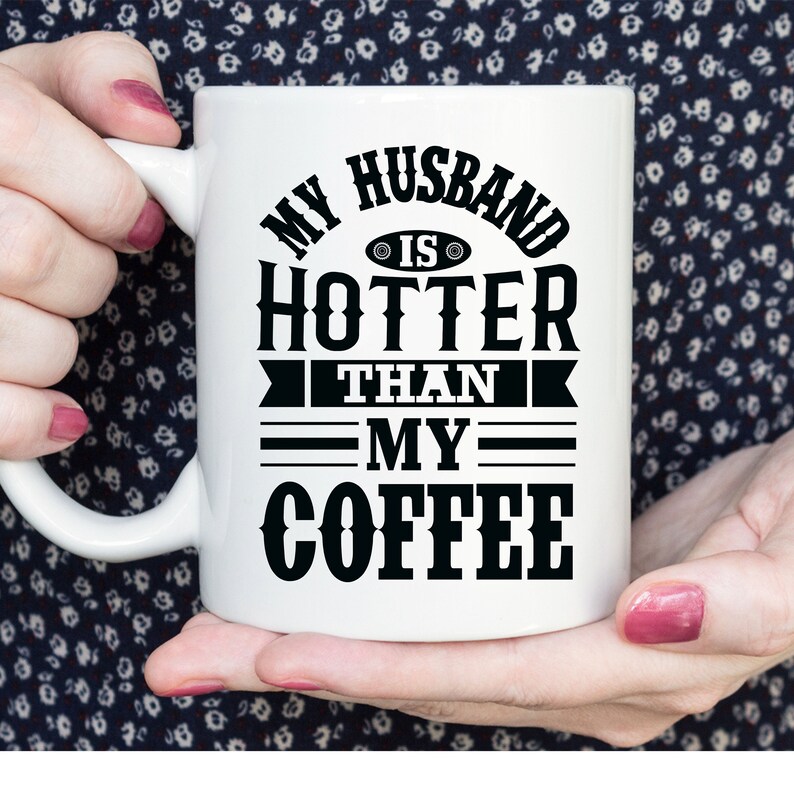 My Wife is Hotter Than My Coffee Mug Gift for Husband Funny Gifts for Him Fathers Day Birthday Gift to Him from Wife from Spouse Ceramic Mug image 8