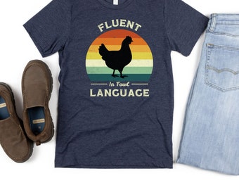 Fowl Language Shirt Funny Chicken Shirt Fluent in Gift for Farmer Country Girl Farm Shirt Chickens Quails Farming Life Bird Lover Avian Life