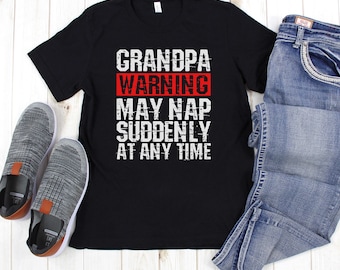 Grandpa May Nap Suddenly Funny Shirts Gift for Him Dad Gifts Fathers Day Gifts to Grandpa Men's Clothing for Husband Gift Papa Custom Name