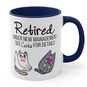 Funny Retired See Cats Coffee Mug Funny Retirement Gift for Retiring Men Women Him Her Coworker Boss Office Humor Under New Management Mugs Navy