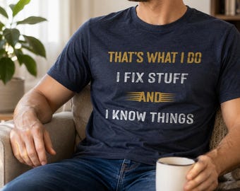 I Fix Stuff And I Know Things Handyman T-Shirt – Dad Papa Gift