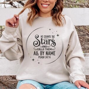 He Counts the Stars Sweatshirt Christian Sweatshirts Bible Verse Clothing Faith Apparel Womens Clothing He Knows Them By Name Inspirational image 6