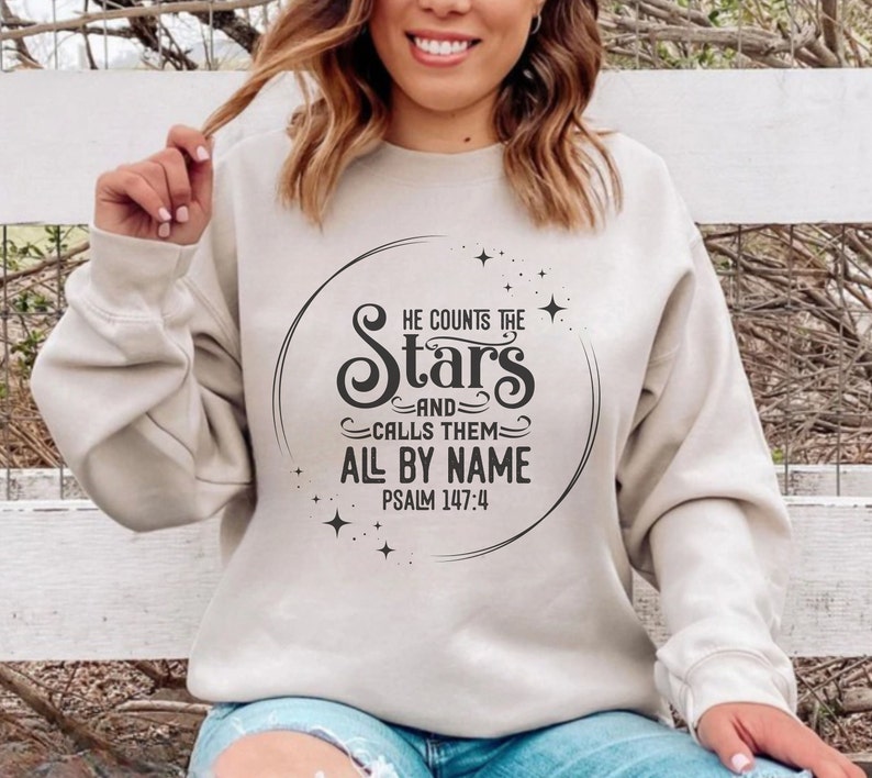 He Counts the Stars Sweatshirt Christian Sweatshirts Bible Verse Clothing Faith Apparel Womens Clothing He Knows Them By Name Inspirational image 6