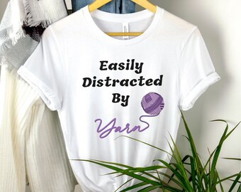 Easily Distracted by Yarn Shirt Yarn Lover Gift Funny Womens Shirts Crochet Knit Gifts to Her Funny Tshirts Cute Tee Yarn Tee Knitting Tee