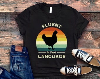 Funny Chicken Shirt Fluent in Fowl Language Shirt Gift for Farmer Country Girl Farm Shirt Chickens Quails Farming Life Bird Lover Avian Life