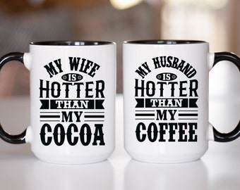 Husband and Wife Mugs My Wife My Husband is Hotter Than My Coffee Mug Gift for Husband or Wife Funny Gifts Fathers Day Mothers Day Spouse