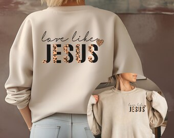 Love Like Jesus Sweatshirt Gift for Her Sweatshirts Jesus Leopard Aesthetic Trendy Christian Shirts Religious Faith Positivity Oversized