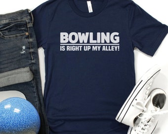 Funny Bowling Shirt Bowling Is Right Up My Alley Bowler Tee Team Shirts Group Party Shirts Funny T-shirts Gifts for Him Mens Clothing Unique