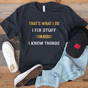 Funny Handyman Shirt Garage Tee Dad Shirt Gift for Boyfriend Husband T-Shirt Papa T Shirt Birthday for Men I Fix Stuff And I Know Things Vintage Black