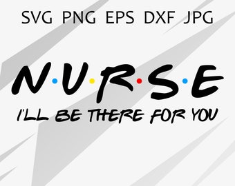 Download Friends Nurse Svg Etsy