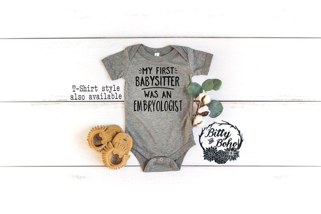 My First Babysitter Was A Embryologist Baby Bodysuit, IVF Bodysuit ...