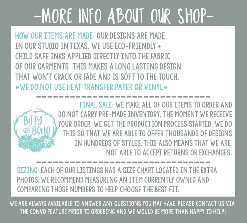 May include: A white and teal graphic with text that reads "-MORE INFO ABOUT OUR SHOP-". The text describes how items are made, final sale details, and sizing information. The shop is located in Texas.