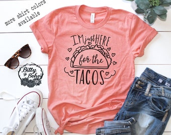 Funny Taco Shirt, Im Just Here for the Tacos Shirt, Cute Taco Tuesday Shirt, Funny Graphic Tees for Women, Birthday Gifts for Her,Foodie Tee