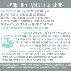 May include: A text-based image with information about a shop called "Bitty and Boho". The text describes how the shop's items are made, including the use of eco-friendly and child-safe inks. It also mentions that the shop makes all items to order and does not carry pre-made inventory. The text also includes information about sizing and how to contact the shop with questions.