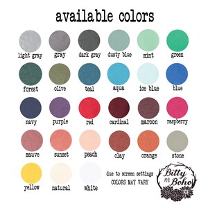 May include: Image displaying a color chart with the text "available colors." The chart features a variety of colors, including light gray, dusty blue, mint, forest, teal, aqua, navy, purple, red, maroon, mauve, sunset, peach, clay, orange, yellow, natural, and white.
