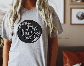 Wake Pray Transfer Day Shirt, IVF Shirt ,cute IVF Shirt, IVF Gifts for Her, ivf tee, ivf Transfer Shirt, ivf socks, fet shirt, Embryos Tee