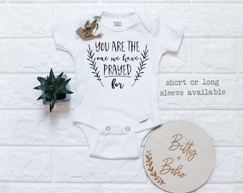 Sie sind der, den wir für Baby-Strampler gebetet haben, Schwangerschaft enthüllen Strampelanzug, die Wartezeit wert Strampelanzug, Babypartygeschenk, christliches Baby, IVF Strampelanzug