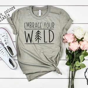 Embrace Your Wild Shirt, Cute Adventure Shirt, Boho T-Shirt, Graphic Tees for Women, Cute Camping Shirt, Cute Country Shirts, Gifts for Her